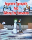 Image for Seymore Synopolis And Skinny The Snowman