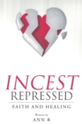 Image for Incest Repressed : Faith And Healing