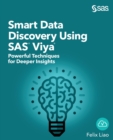 Image for Smart Data Discovery Using SAS Viya : Powerful Techniques for Deeper Insights
