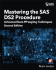 Image for Mastering the SAS DS2 Procedure: Advanced Data-Wrangling Techniques, Second Edition