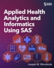 Image for Applied Health Analytics and Informatics Using SAS