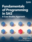 Image for Fundamentals of Programming in SAS : A Case Studies Approach