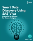 Image for Smart Data Discovery Using SAS Viya: Powerful Techniques for Deeper Insights