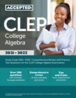 Image for CLEP College Algebra Study Guide 2021-2022 : Comprehensive Review with Practice Test Questions for the CLEP College Algebra Examination