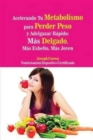 Image for Acelerando Tu Metabolismo para Perder Peso y Adelgazar R?pido : M?s Delgado, M?s Esbelto, M?s Joven