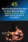 Image for 45 Muscle Building Recipes to Gain Muscle Mass Without Shakes or Pills