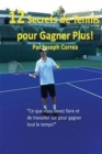Image for 12 Secrets de tennis pour gagner plus! : &quot;Ce que vous devez faire et de travailler sur pour gagner tout le temps!&quot;