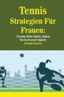 Image for Tennis Strategien Fur Frauen : Gewinn Mehr Spiele, Indem Du Gerissener Spielst