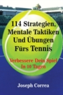 Image for 114 Strategien, Mentale Taktiken Und ?bungen F?rs Tennis : Verbessere Dein Spiel In 10 Tagen