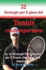 Image for 32 Strategie per il gioco del Tennis contemporaneo : Le 32 Strategie Pi? Preziose per il Tennis che potrai mai imparare!
