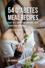 Image for 54 Diabetes Meal Recipes That Will Help You Control Your Condition Naturally : Healthy Food Choices for All Diabetics