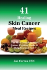 Image for 41 Healing Skin Cancer Meal Recipes : The Most Complete Skin Cancer Fighting Foods to Help You heal Fast