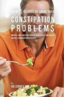 Image for 46 Meal Recipes to Solve Your Constipation Problems : Improve Your Digestion through Intelligent Food Choices and Well Organized Meal Recipes