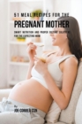 Image for 51 Meal Recipes for the Pregnant Mother