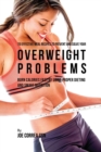 Image for 70 Effective Meal Recipes to Prevent and Solve Your Overweight Problems : Burn Calories Fast by Using Proper Dieting and Smart Nutrition