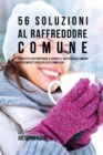 Image for 56 Soluzioni Al Raffreddore Comune : 56 Ricette Per Prevenire E Curare Il Raffreddore Comune Velocemente Senza Pillole O Medicine