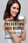 Image for 42 Powerful Cancer Preventing Juice Recipes