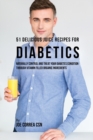 Image for 51 Delicious Juice Recipes for Diabetics : Naturally Control and Treat Your Diabetes Condition through Vitamin Filled Organic Ingredients