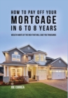 Image for How to pay off your mortgage in 6 to 8 years : Wealth habits of the rich that will save you thousands