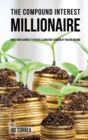 Image for The Compound Interest Millionaire : Hack Your Savings to Create a Constant Stream of Passive Income