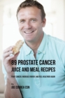 Image for 89 Prostate Cancer Juice and Meal Recipes : Fight Cancer, Increase Energy, and Feel Healthier Again