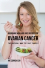 Image for 88 Organic Meal and Juice Recipes for Ovarian Cancer : The Natural Way to Fight Cancer