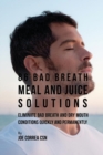 Image for 86 Bad Breath Meal and Juice Solutions : Eliminate Bad Breath and Dry Mouth Conditions Quickly and Permanently