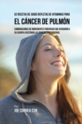 Image for 52 Recetas de Jugos Repletas de Vitaminas Para el Cancer de Pulmon : Combinaciones de Ingredientes Poderosos Que Ayudaran a su Cuerpo a Destruir las Celulas Cancerigenas