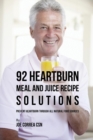 Image for 92 Heartburn Meal and Juice Recipe Solutions : Prevent Heartburn through All Natural Food Sources