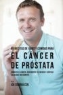 Image for 89 Recetas de Jugos y Comidas Para El Cancer de Prostata : Combata El Cancer, Incremente Su Energia y Sientase Saludable Nuevamente