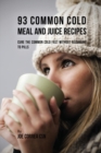 Image for 93 Common Cold Meal and Juice Recipes