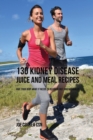 Image for 130 Kidney Disease Juice and Meal Recipes : Give Your Body What It Needs to Recover Fast and Naturally