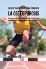 Image for 50 Recetas de Jugos Para Combatir la Osteoporosis : Haciendo los Huesos M?s Fuertes Un D?a a la Vez a Trav?s de Ingredientes de R?pida Absorci?n En Vez de P?ldoras