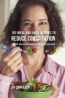Image for 103 Meal and Juice Recipes to Reduce Constipation