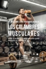 Image for 49 Soluciones Con Jugos Para Reducir los Calambres Musculares : Elimine los Dolorosos Calambres Musculares Usando Ingredientes de la Naturaleza