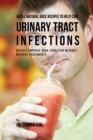 Image for 56 All Natural Juice Recipes to Help Cure Urinary Tract Infections : Quickly Improve Your Condition without Medical Treatments