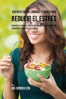 Image for 100 Recetas de Comidas y Jugos Para Reducir El Estr?s : Atraviese Tiempos Dif?ciles y Momentos de Ansiedad Comiendo Alimentos Deliciosos