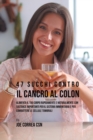 Image for 47 Succhi Contro Il Cancro Al Colon : Alimenta Il Tuo Corpo Rapidamente E Naturalmente Con Sostanze Importanti Per Il Sistema Immunitario E Per Combattere Le Cellule Tumorali