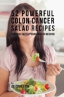 Image for 52 Powerful Colon Cancer Salad Recipes : Fight Back Without Using Drugs or Medicine