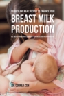 Image for 99 Juice and Meal Recipes to Enhance Your Breast Milk Production