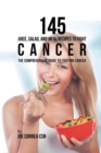 Image for 145 Juice, Salad, and Meal Recipes to Fight Cancer : The Comprehensive Guide to Fighting Cancer