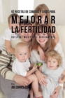 Image for 92 Recetas de Comidas Y Jugos Para Mejorar La Fertilidad : Vuelvase Mas Fertil Rapidamente