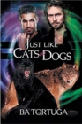 Image for Just Like Cats and Dogs