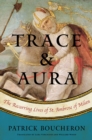 Image for Trace and aura  : the recurring lives of St. Ambrose of Milan