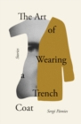 Image for The art of wearing a trench coat: stories