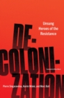 Image for Decolonization  : unsung heroes of the resistance