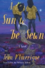 Image for A sun to be sewn  : a novel