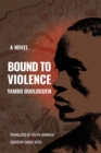 Image for Bound To Violence : A Novel