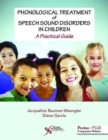 Image for Phonological Treatment of Speech Sound Disorders in Children : A Practical Guide