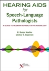 Image for Hearing Aids for Speech-Language Pathologists : A Guide to Modern Rehabilitative Audiology